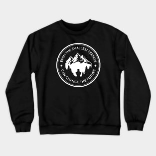 Even the Smallest Person Can Change the Future - Black - Fantasy Crewneck Sweatshirt